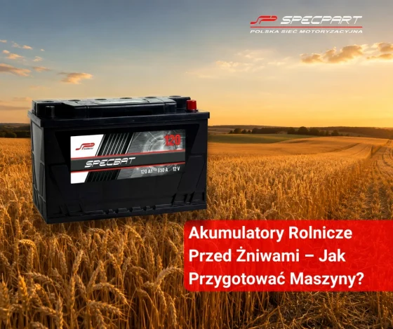Akumulatory rolnicze przed żniwami – jak przygotować maszyny do intensywnej pracy?
